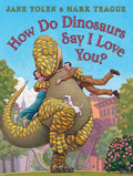 How Do Dinosaurs Say I Love You? cover image