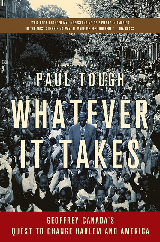 Whatever It Takes: Geoffrey Canada's Quest to Change Harlem and America cover image