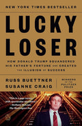 Lucky Loser: How Donald Trump Squandered His Father's Fortune and Created the Illusion of Success cover image