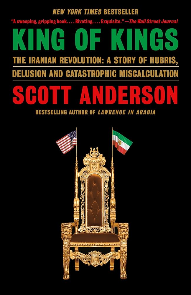 King of Kings: The Iranian Revolution: A Story of Hubris, Delusion and Catastrophic Miscalculation cover image