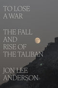 To Lose a War: The Fall and Rise of the Taliban cover image