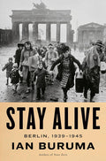 Stay Alive: Berlin, 1939-1945 cover image