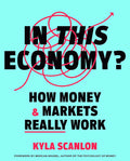In This Economy?: How Money & Markets Really Work cover image