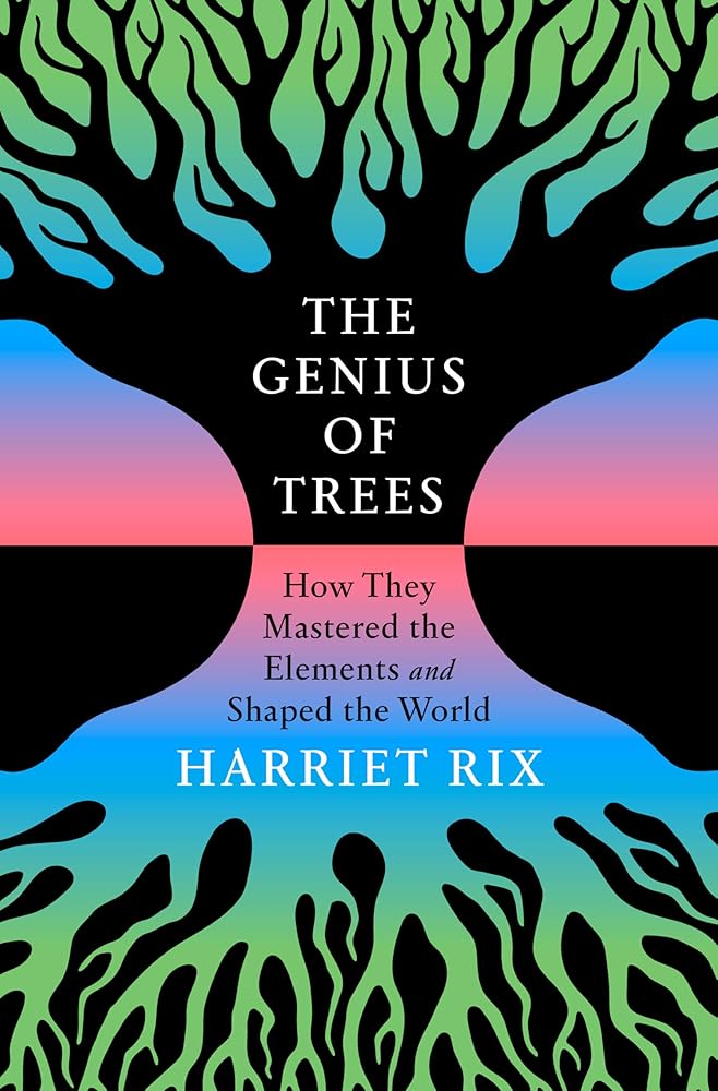 The Genius of Trees: How They Mastered the Elements and Shaped the World cover image