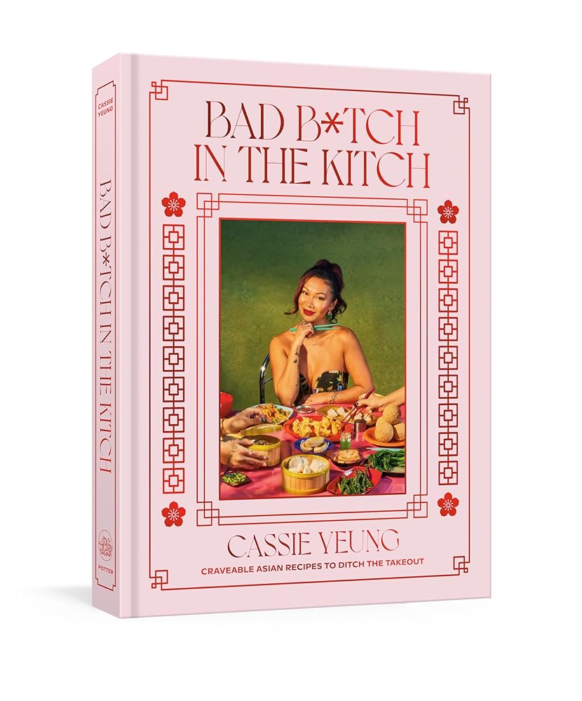 Bad B*tch in the Kitch: Craveable Asian Recipes to Ditch the Takeout: A Cookbook cover image