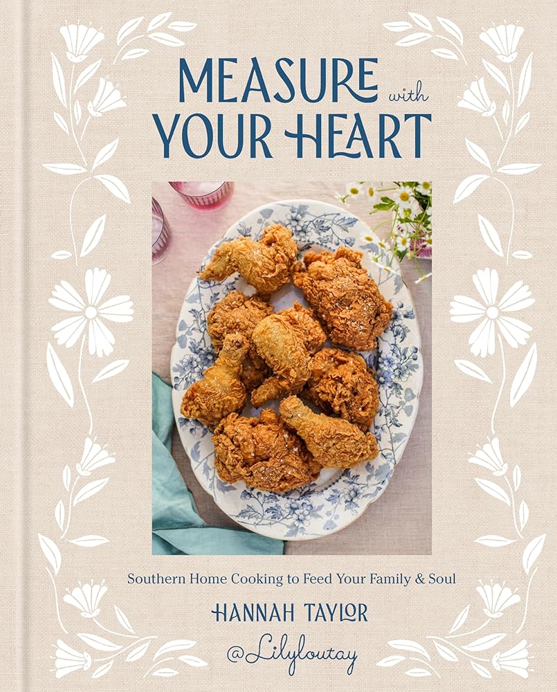 Measure with Your Heart: Southern Home Cooking to Feed Your Family and Soul: A Cookbook cover image