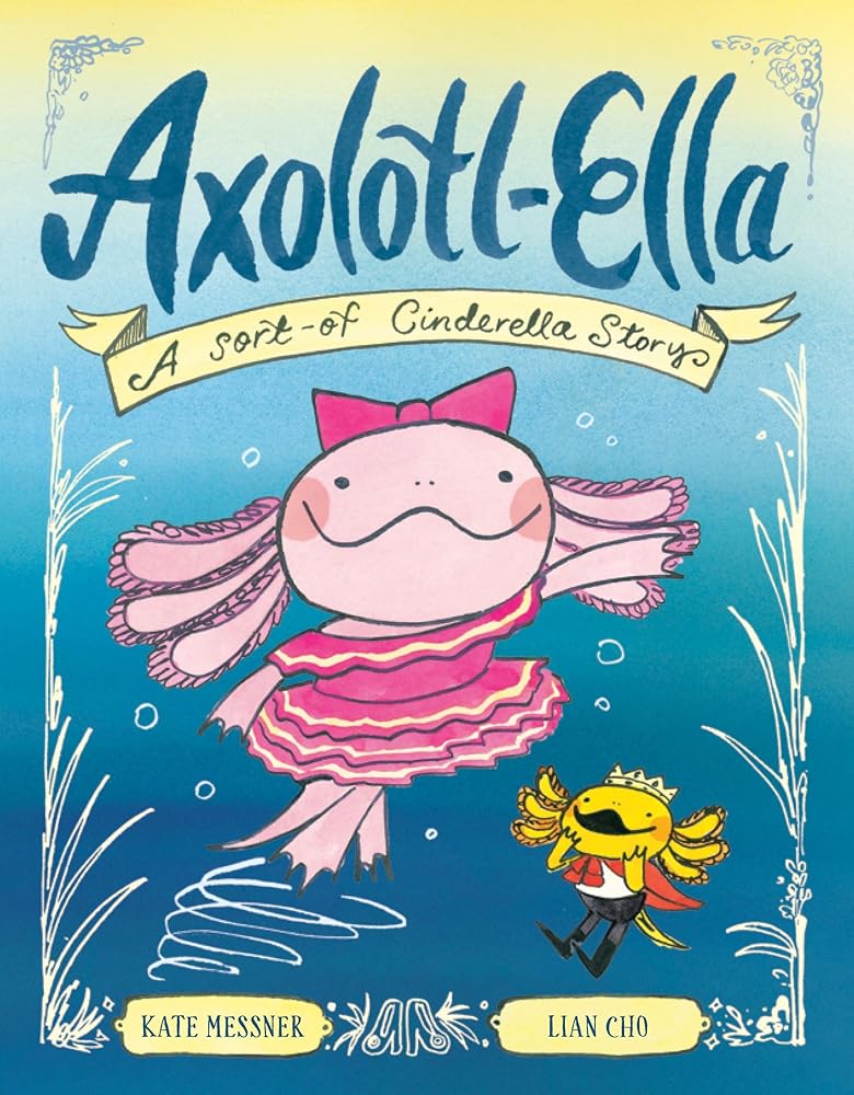 Axolotl-Ella: A Sort-of Cinderella Story cover image
