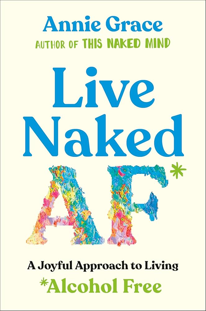 Live Naked AF: A Joyful Approach to Living Alcohol Free cover image