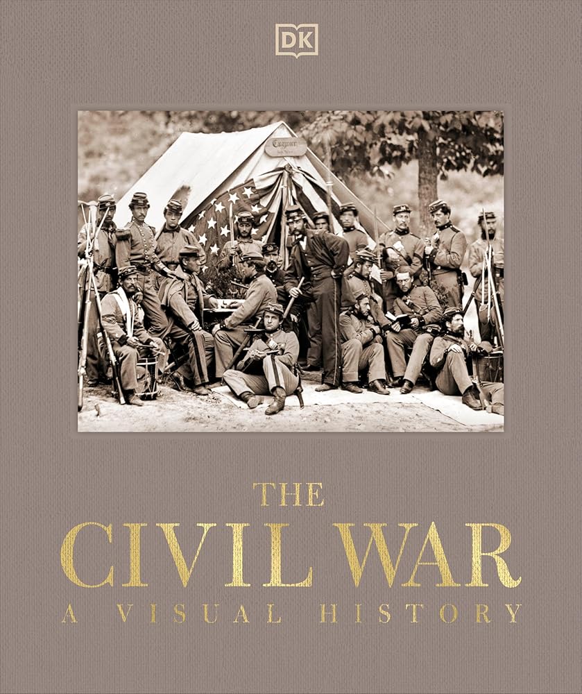 The Civil War: A Visual History (DK Definitive Visual Histories) cover image