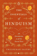 The Essentials of Hinduism: An Introduction to All the Sacred Texts cover image