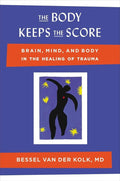 The Body Keeps the Score: Brain, Mind, and Body in the Healing of Trauma cover image
