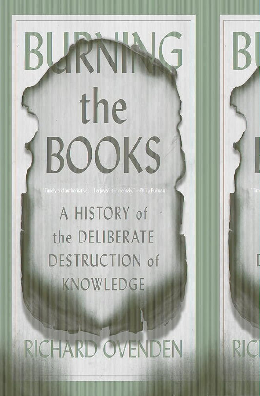 Burning the Books: A History of the Deliberate Destruction of Knowledge cover image