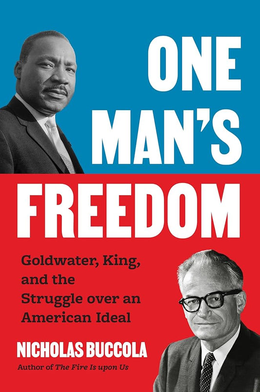 One Man’s Freedom: Goldwater, King, and the Struggle over an American Ideal cover image