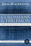 Colossians and Philemon: Completion and Reconciliation in Christ (MacArthur Bible Studies) cover image