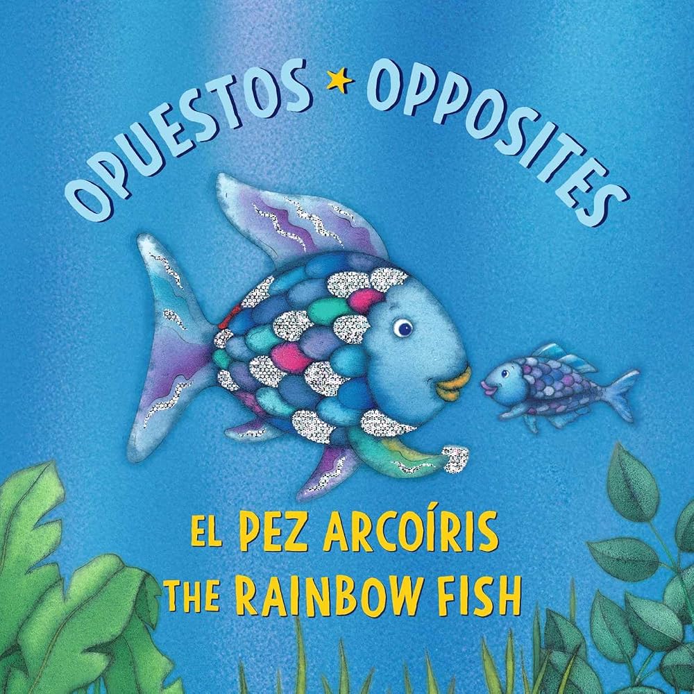 El Pez Arcoíris: Opuestos / The Rainbow Fish: Opposites: (Bilingual Edition) (Spanish Edition) cover image