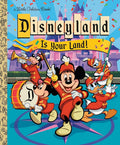 Disneyland Is Your Land! (Little Golden Book) cover image