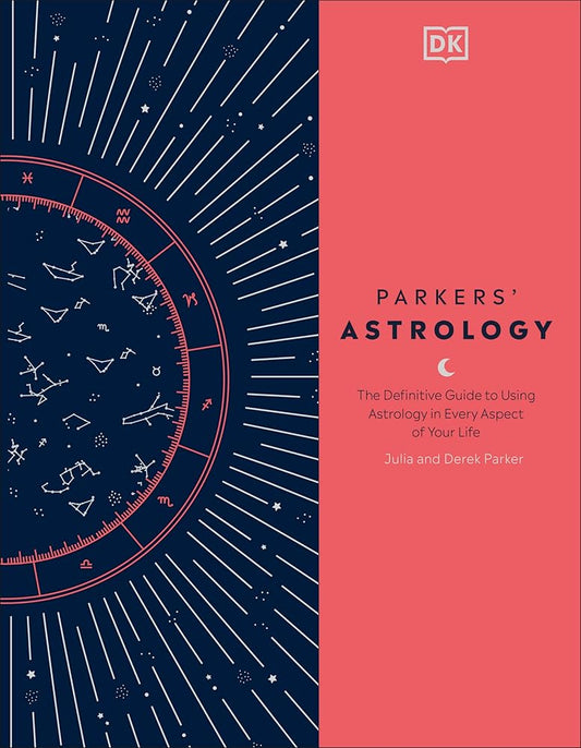 Parkers' Astrology: The Definitive Guide to Using Astrology in Every Aspect of Your Life cover image