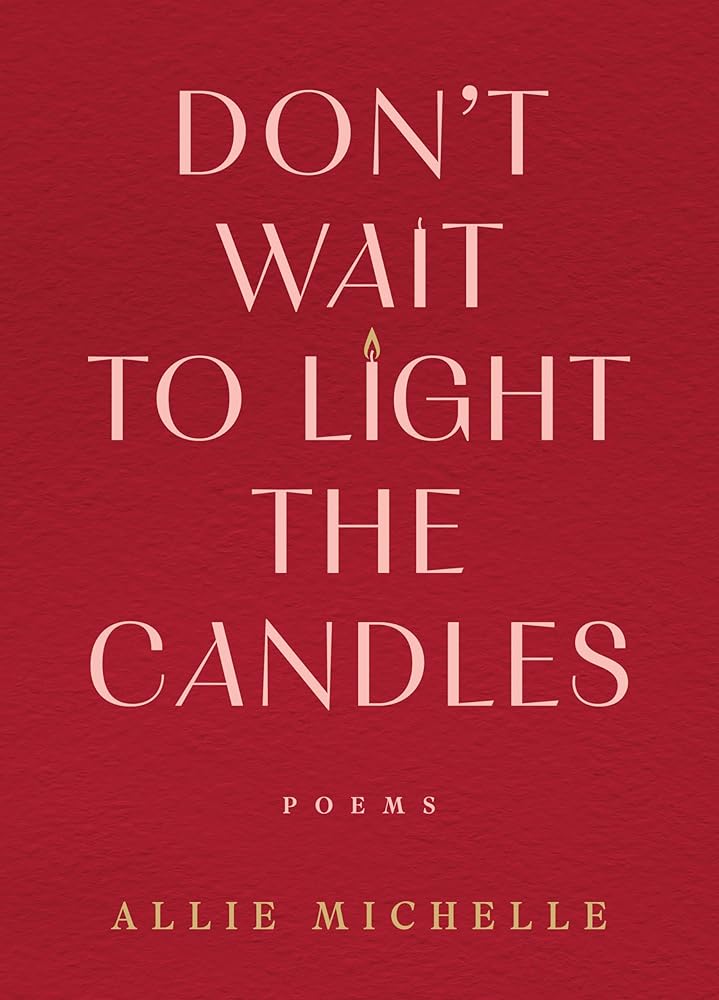 Don't Wait to Light the Candles: Poems cover image