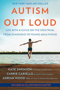 Autism Out Loud: Life with a Child on the Spectrum, from Diagnosis to Young Adulthood―Moving Stories and Parenting Lessons Learned from Three Mothers of Children with Autism cover image