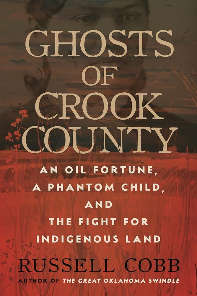 Ghosts of Crook County: An Oil Fortune, a Phantom Child, and the Fight for Indigenous Land cover image