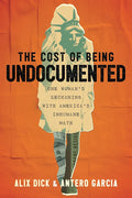 The Cost of Being Undocumented: One Woman's Reckoning with America's Inhumane Math cover image
