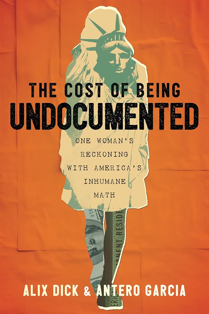 The Cost of Being Undocumented: One Woman's Reckoning with America's Inhumane Math cover image