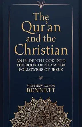 The Qur'an and the Christian: An In-Depth Look into the Book of Islam for Followers of Jesus cover image