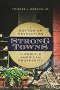 Strong Towns: A Bottom-Up Revolution to Rebuild American Prosperity cover image