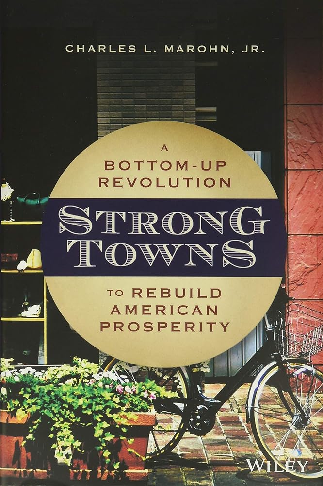 Strong Towns: A Bottom-Up Revolution to Rebuild American Prosperity cover image