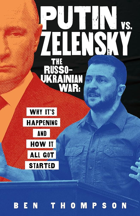Putin vs. Zelensky: The Russo-Ukrainian War: Why It's Happening and How It All Got Started cover image