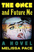 The Once and Future Me: A Novel cover image