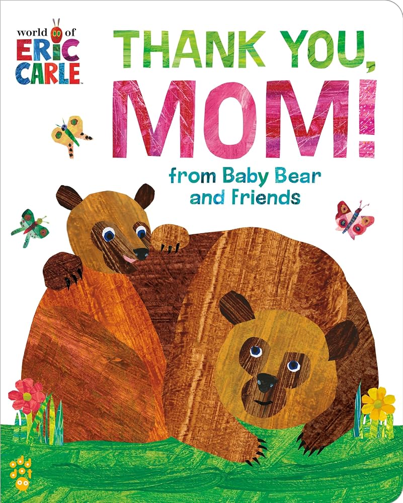 Thank You, Mom! from Baby Bear and Friends (World of Eric Carle): The Perfect Gift for Mother's Day and All-Year-Round! cover image