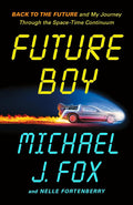 Future Boy: Back to the Future and My Journey Through the Space-Time Continuum cover image