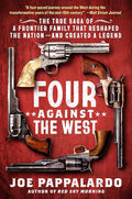 Four Against the West: The True Saga of a Frontier Family That Reshaped the Nation―and Created a Legend cover image