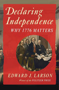 Declaring Independence: Why 1776 Matters cover image