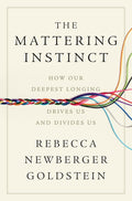 The Mattering Instinct: How Our Deepest Longing Drives Us and Divides Us cover image