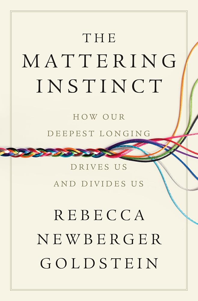 The Mattering Instinct: How Our Deepest Longing Drives Us and Divides Us cover image