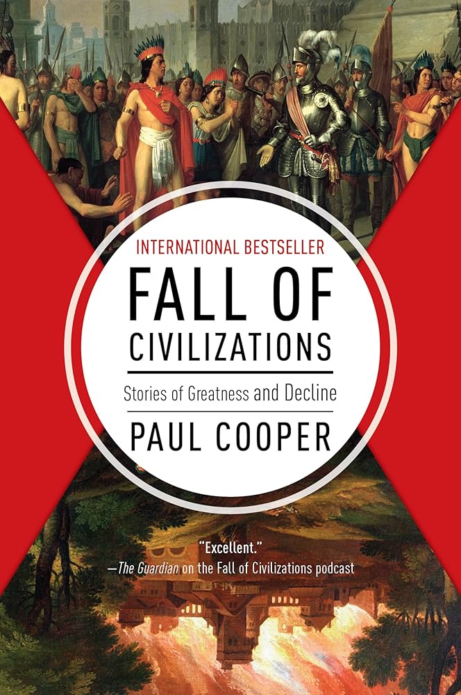 Fall of Civilizations: Stories of Greatness and Decline cover image