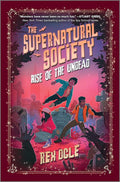Rise of the Undead: A Funny Supernatural Adventure for Kids and Tweens (The Supernatural Society, 3) cover image