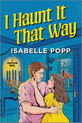 I Haunt It That Way: A Spicy Spooky Fall Enemies to Lovers Romance cover image