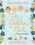 The Golden Girls Cookbook: More than 90 Delectable Recipes from Blanche, Rose, Dorothy, and Sophia (The Golden Girls Life) cover image