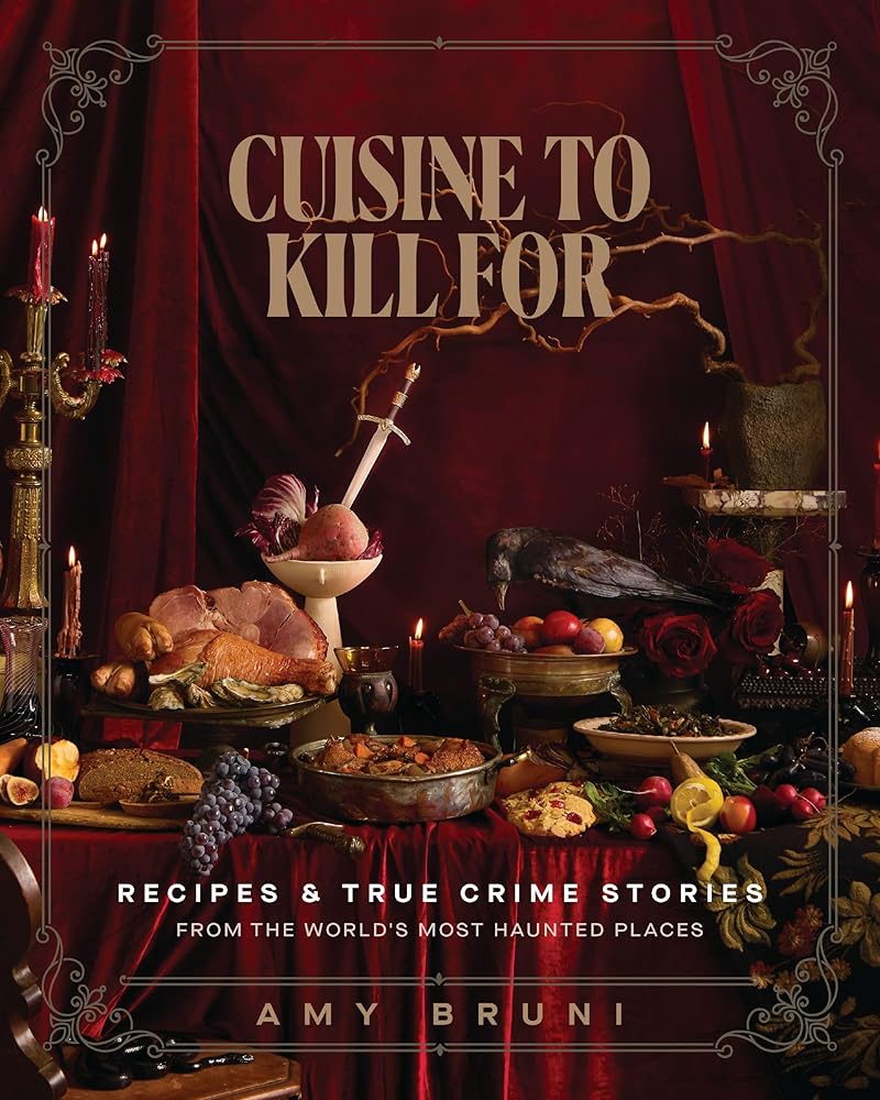 Cuisine to Kill For (NEW 2026 COOKBOOK): Recipes and True Crime Stories from the World's Most Haunted Places cover image