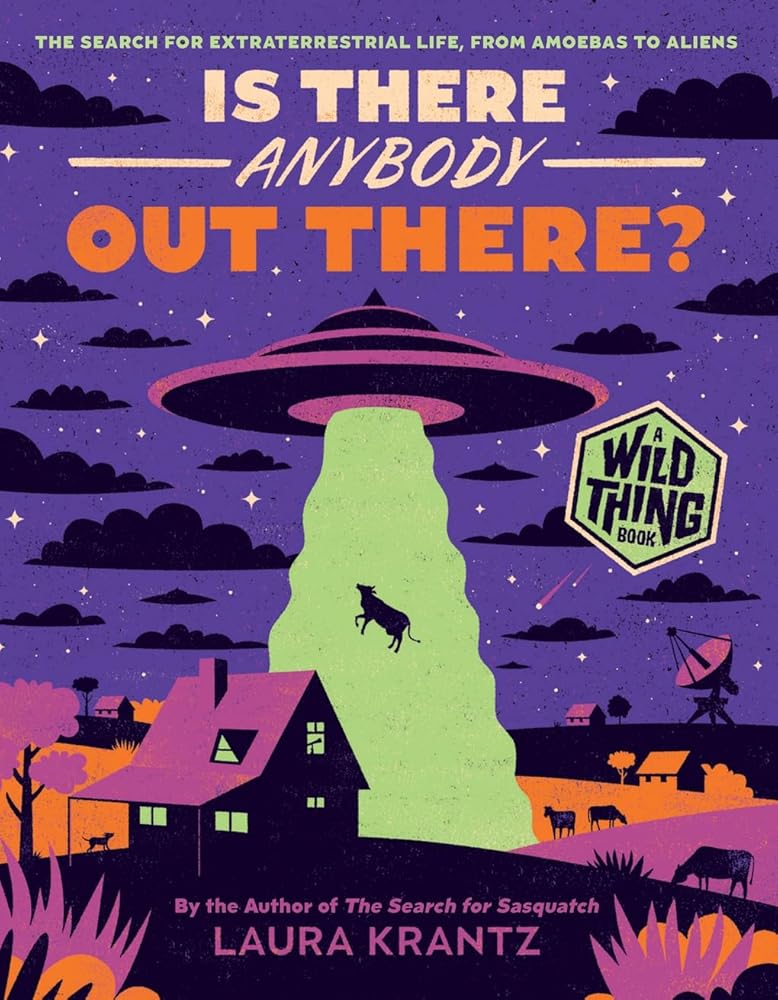 Is There Anybody Out There? (A Wild Thing Book): The Search for Extraterrestrial Life, from Amoebas to Aliens cover image