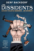 The Dissidents: Autocrats! Vigilantes! Communists! And Cartoonists! cover image