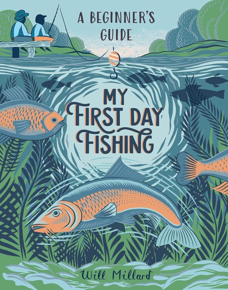 My First Day Fishing: A Beginner’s Guide cover image