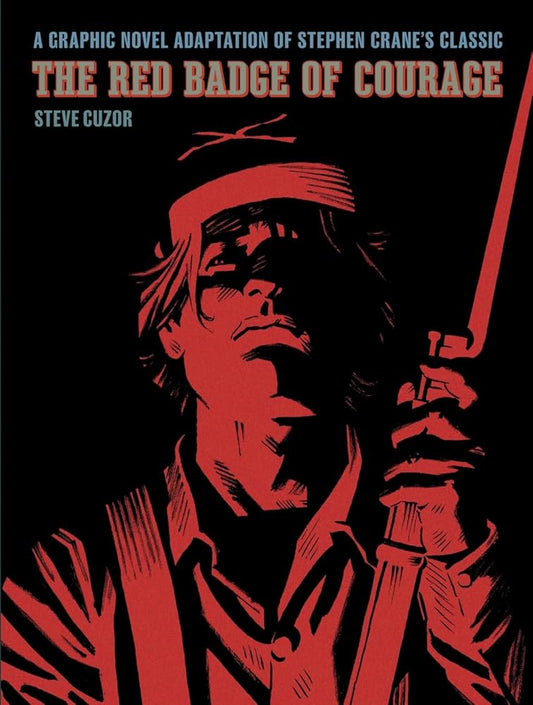 The Red Badge of Courage: A Graphic Novel Adaptation of Stephen Crane’s Classic cover image