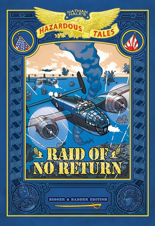 Raid of No Return: Bigger & Badder Edition (Nathan Hale's Hazardous Tales #7): A World War II Tale of the Doolittle Raid cover image
