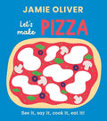 Let's Make Pizza: See it, Say It, Cook It, Eat It! (Jamie’s Little Food Library) cover image