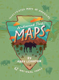 National Parks Maps: Illustrated Maps of America's 62 National Parks cover image