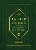 Father Humor: Mastering the Art of the Dad Joke cover image